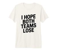 J'espère Que Les Deux équipes perdront Un Fan de Sport drôle T-Shirt Haut de Gamme