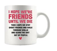 J'Espère Que Nous Serons Amis Jusqu'À La Mort. Amitié Fantôme Tasses Porcelaine Tasse Avec Poignée Tasse À Café 330Ml Pour Thé Collègue Homme