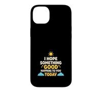 J'espère Que Quelque Chose de Bien Vous arrivera Aujourd'hui, Positif Coque pour iPhone 14 Plus