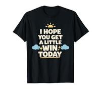 J'espère Que Quelque Chose de Bien Vous arrivera Aujourd'hui, Positif T-Shirt