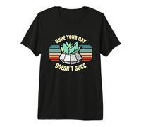 J'espère Que Votre journée ne Sera Pas Une réussite. Jardinez Une Plante succulente de Cactus T-Shirt Haut de Gamme