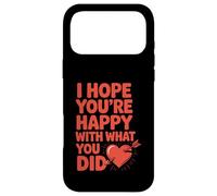 J'espère Que Vous êtes Content de ce Que Vous Avez Fait (Rupture de Relation) Coque pour iPhone 17 Pro Max