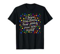 J'espère que vous savez à quel point vous êtes aimé Ally LGBT Pride Month T-Shirt