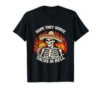 J'espère qu'ils servent des Tacos en Enfer Funny Skeleton Meme Sarcastic T-Shirt