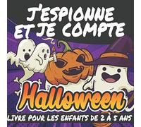 J'espionne et je compte Halloween livre pour enfants de 2 à 5 ans: Combien pouvez-vous en trouver ? Livre de comptage pour les enfants de 2 à 4 ans, ... et les tout-petits. Super cadeau d'Halloween
