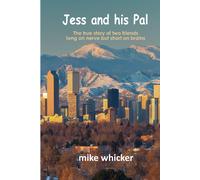 Jess And His Pal: The True Story Of Two Friends Long On Nerve But Short On Brains