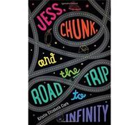 Jess, Chunk, And The Road Trip To Infinity Kristin Elizabeth Clark (Auteur)