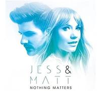 Jess & Matt - Nothing Matters [Import]