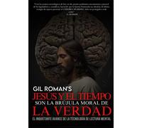 Jess Y El Tiempo Son La Brjula Moral De La Verdad: El Desconcertante Avance De La Tecnologa De Lectura Mental
