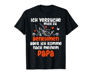 J'essaie de me comporter mais Je Viens à Papa T-Shirt