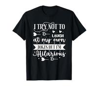 J'essaie de ne Pas Rire de Mes Propres blagues mais Je suis hilarant T-Shirt