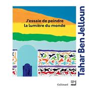 Tahar Ben Jelloun – J'essaie de peindre la lumière du monde