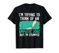 J'essaie de Penser à Une Blague sur Les amputés mais Je suis perplexe T-Shirt