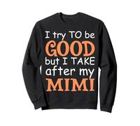 J'essaie d'être bonne mais je m'en prends à ma famille Mimi Funny Sweatshirt