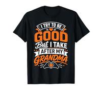 J'essaie d'être Bonne mais Je m'en Prends à ma Grand-mère T-Shirt