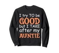 J'essaie d'être Bonne mais Je m'en Prends à ma Tante de façon drôle Sweatshirt
