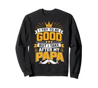 J'essaie d'être Bonne, mais Je Prends Les mêmes mesures Que Mon père Sweatshirt