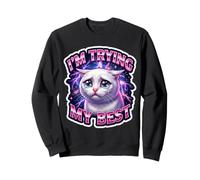 J'essaie Mon Meilleur mème de Chat Stupide Qui pleure Sweatshirt