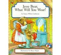 Nancy White Carlstrom – Jesse Bear, What Will You Wear?