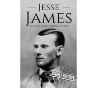 Jesse James: A Life From Beginning To End