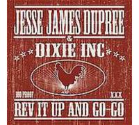 Jesse James Dupree & Dix - Rev It Up & Go-Go