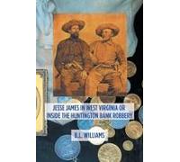 Jesse James In West Virginia Or Inside The Huntington Bank Robbery