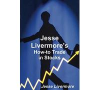 Jesse Livermore's How-to Trade in Stocks