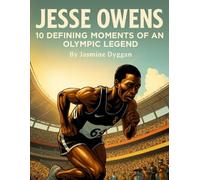 Jesse Owens: 10 Defining Moments of an Olympic Legend