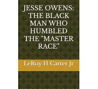 JESSE OWENS: THE BLACK MAN WHO HUMBLED THE "MASTER RACE"