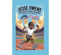Jesse Owens: The Fastest Kid in the World- The Story of an Olympic Hero