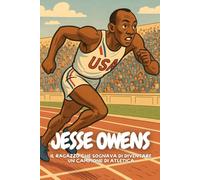 Jesse Owens: Una leggenda che insegna ai bambini a non arrendersi mai.