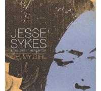Jesse Sykes & Sweet Here - Oh My Girl
