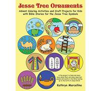 Jesse Tree Ornaments: Advent Coloring Activities And Craft Projects For Kids With Bible Stories For The Jesse Tree Symbols