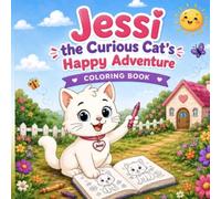 Jessi the Curious Cat's Happy Adventure: A Heartwarming Picture Book About Curiosity, Kindness, and Friendship