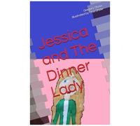 Jessica And The Dinner Lady (Jessica's Crazy Adventures)