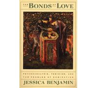 The Bonds of Love: Psychoanalysis, Feminism, and the Problem of Domincation