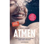 Jessica Braun Atmen: Wie die einfachste Sache der Welt unser Leben verän (Poche)