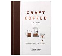 Jessica Easto - Craft Coffee A Manual Brewing a Better Cup at Home - E245z