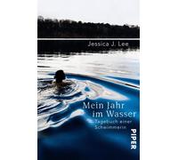 Jessica J. Lee Mein Jahr im Wasser: Tagebuch einer Schwimmerin Mit In (Poche)