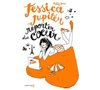 Jessica Jupiter - Tome 3 - Jessica Jupiter reporter du cœur: Jessica Jupiter, tome 3