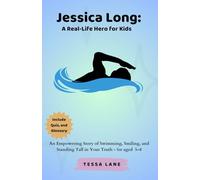 Jessica Long: A Real-Life Hero for Kids: An Empowering Story of Swimming, Smiling, and Standing Tall in Your Truth
