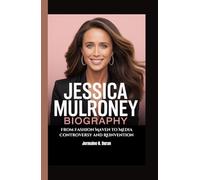 JESSICA MULRONEY BIOGRAPHY: From Fashion Maven to Media Controversy and Reinvention