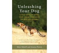 Jessica Pierce - Unleashing Your Dog A Field Guide to Freedom - Pape - G245z