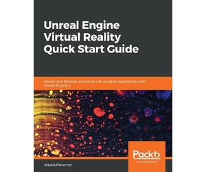 Jessica Plowman Unreal Engine Virtual Reality Quick Start Guide (Poche)