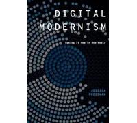 Jessica Pressman Digital Modernism (Poche) Modernist Literature and Culture