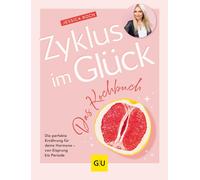 Jessica Roch Zyklus im Glück - Das Kochbuch: Die perfekte Ernährung für (Relié)