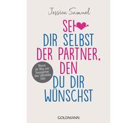Jessica Samuel Sei dir selbst der Partner, den du dir wünschst: Warum de (Poche)