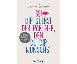 Jessica Samuel Sei dir selbst der Partner, den du dir wünschst: Warum de (Poche)