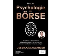 Jessica Schwarz Über die Psychologie der Börse: 20 zeitlose Lektionen üb (Poche)