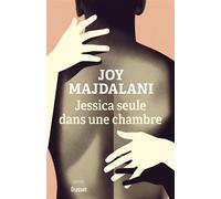 Jessica seule dans une chambre Collection Le Courage, dirigée par Charles Dantzig - Joy Majdalani - Grasset - broché - Roman